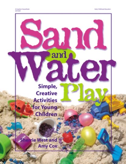 Sand and Water Play: Simple, Creative Activities for Young Children, Sherrie West - Paperback - 9780876592472
