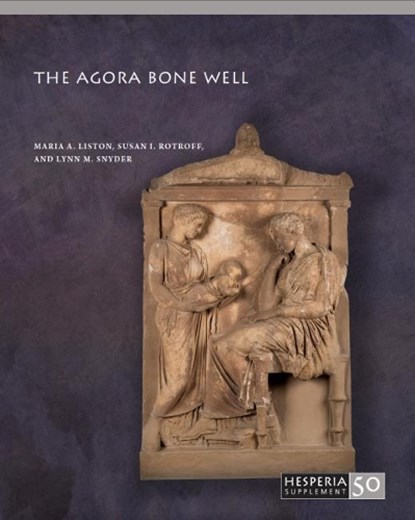 The Agora Bone Well, Maria A. Liston ; Susan I. Rotroff ; Lynn M. Snyder - Paperback - 9780876615508