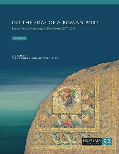 On the Edge of a Roman Port (2-volume set), Elena Korka ; Joseph L. Rife - Paperback - 9780876615546