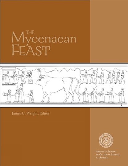 The Mycenaean Feast, James C. Wright - Paperback - 9780876619513