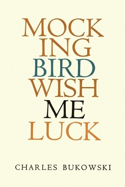 Mockingbird Wish Me Luck, Charles Bukowski - Paperback - 9780876851388