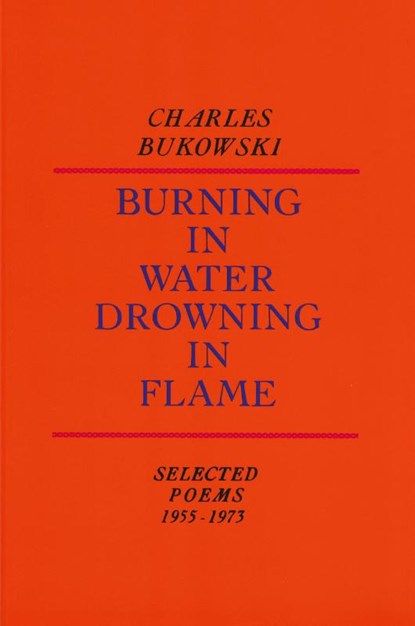 Burning in Water, Drowning in Flame, Charles Bukowski - Paperback - 9780876851913