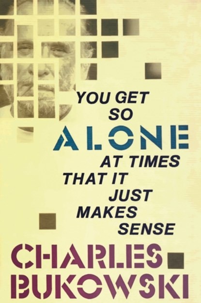 You Get So Alone at Times That It Just Makes Sense, Charles Bukowski - Paperback - 9780876856833