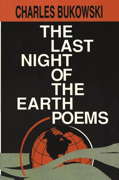 The Last Night of the Earth Poems, Charles Bukowski - Paperback - 9780876858639