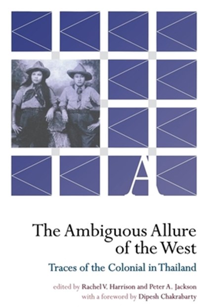 The Ambiguous Allure of the West: Traces of the Colonial in Thailand, Rachel V. Harrison - Paperback - 9780877276081