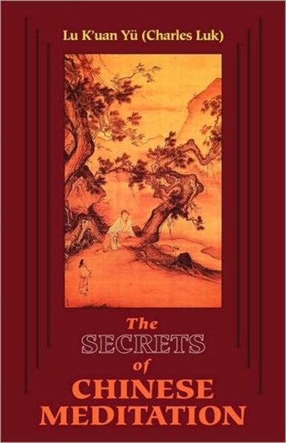 Secrets of Chinese Meditation, K'Uan Lu Yu (Charles Luk) - Paperback - 9780877280668