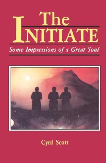 The Initiate: Some Impressions of a Great Soul, SCOTT,  Cyril - Paperback - 9780877283614