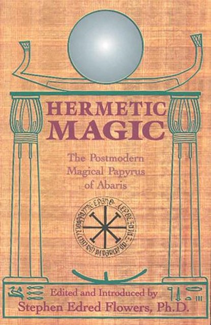 Hermetic Magic, Stephen E. Flowers - Paperback - 9780877288282