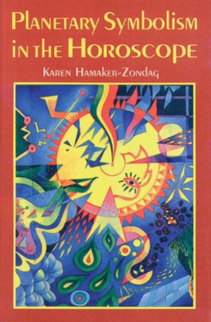 Planetary Symbolism in the Horoscope, Karen (Karen Hamaker-Zondag) Hamaker-Zondag - Paperback - 9780877288688