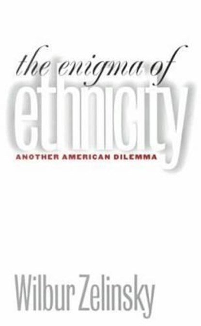 The Enigma of Ethnicity, ZELINSKY,  Wilbur - Paperback - 9780877457503