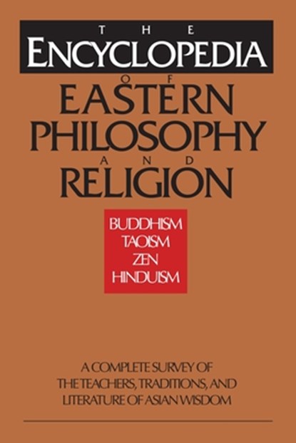 The Encyclopedia of Eastern Philosophy and Religion, Gert Woerner ; Stephan Schuhmacher - Paperback - 9780877739807