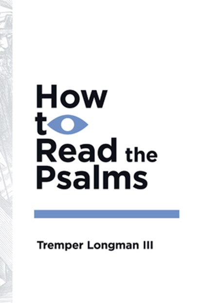 How to Read the Psalms, Tremper Longman Iii - Paperback - 9780877849414