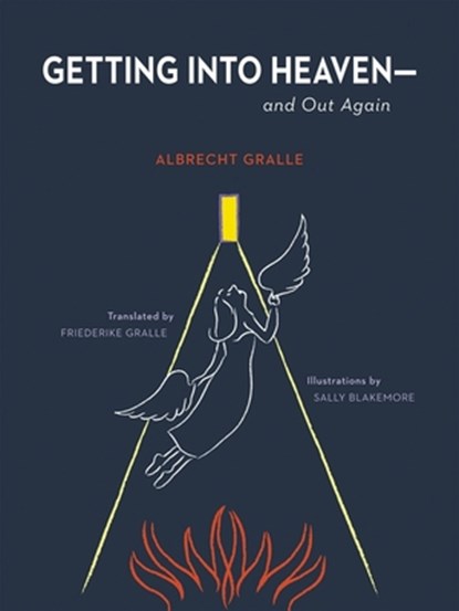 Getting into Heaven--and Out Again, Albrecht H. Gralle - Paperback - 9780877853442