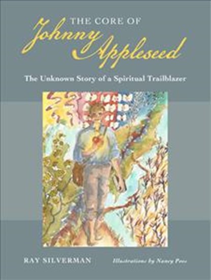 The Core of Johnny Appleseed, Ray Silverman - Paperback - 9780877853459