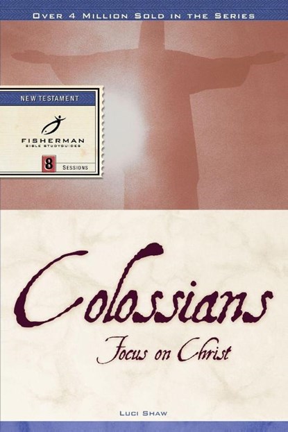 Colossians: Focus on Christ, Luci Shaw - Paperback - 9780877881322