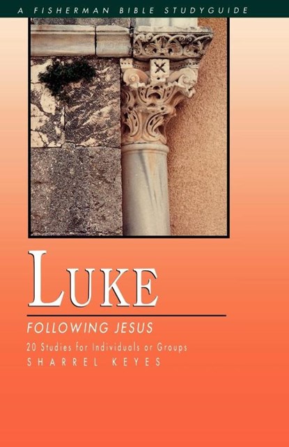 Luke: Following Jesus, Sharrel Keyes - Paperback - 9780877885115