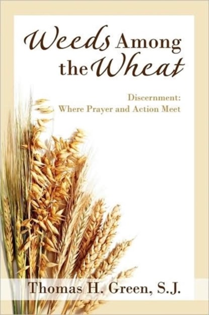 Weeds Among the Wheat - Discernment, Thomas H. Green - Paperback - 9780877933182