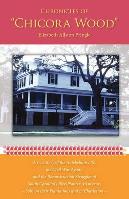 Chronicles of Chicora Wood, PRINGLE,  Elizabeth Allston - Paperback - 9780877973652