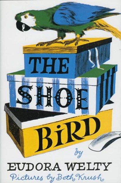 The Shoe Bird, Eudora Welty - Gebonden - 9780878056682