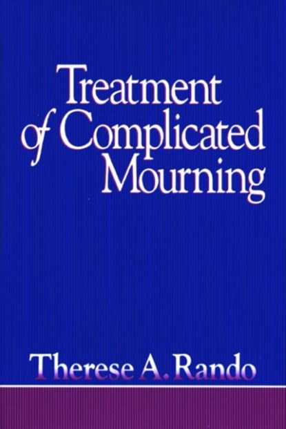 Treatment of Complicated Mourning, Therese A. Rando - Paperback - 9780878223299