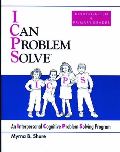I Can Problem Solve [ICPS], Kindergarten and Primary Grades, Myrna B. Shure - Paperback - 9780878224296