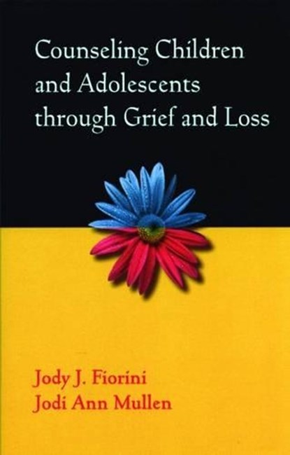 Counseling Children And Adolescents Through Grief And Loss, MULLEN,  Jodi Ann - Paperback - 9780878225538