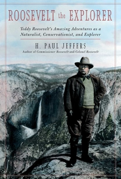 Roosevelt the Explorer, H. Paul Jeffers - Gebonden - 9780878332908