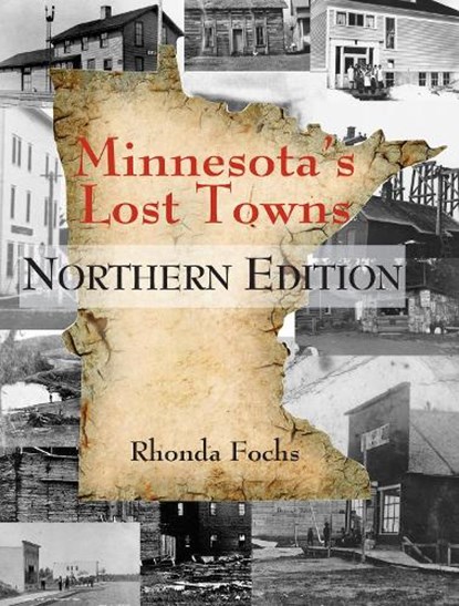 Minnesota's Lost Towns Northern Edition Volume 1, Rhonda Fochs - Paperback - 9780878397631