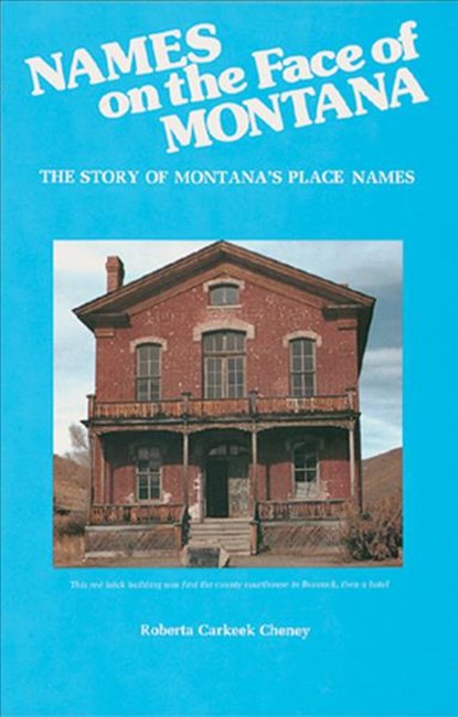 Names on the Face of Montana, Roberta Carkeek Cheney - Paperback - 9780878421503