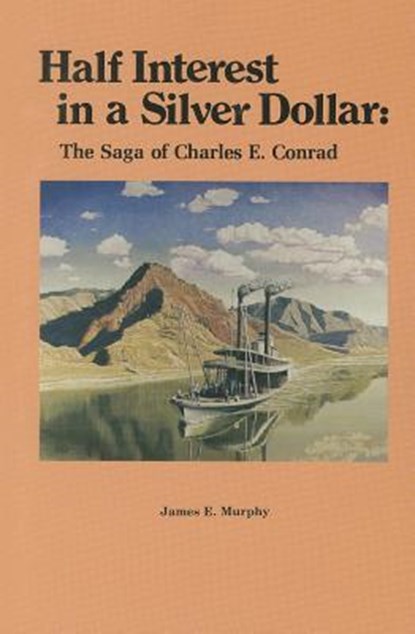 Half Interest in a Silver Dollar: The Saga of Charles E. Conrad, James E. Murphy - Paperback - 9780878421664