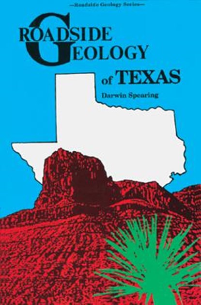 Roadside Geology of Texas, Darwin Spearing - Paperback - 9780878422654