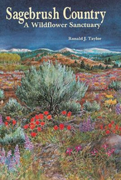 Sagebrush Country: A Wildflower Sanctuary, Ronald J. Taylor - Paperback - 9780878422807