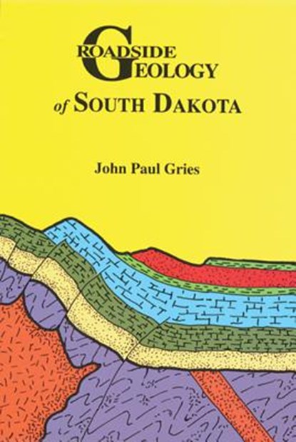 Roadside Geology of South Dakota, John Paul Gries - Paperback - 9780878423385