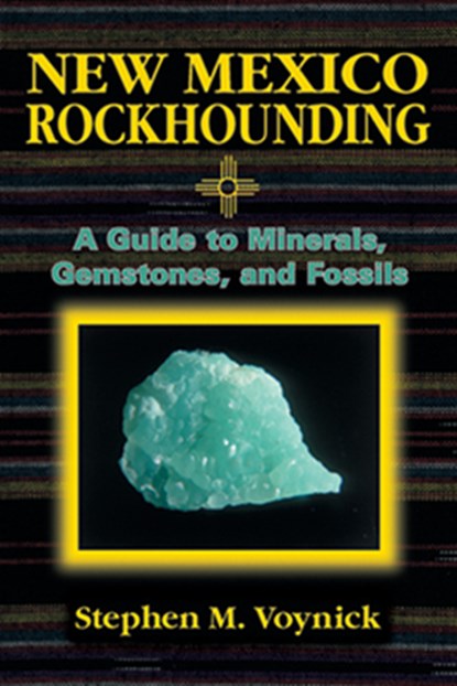 New Mexico Rockhounding, VOYNICK,  Stephen M. - Paperback - 9780878423606