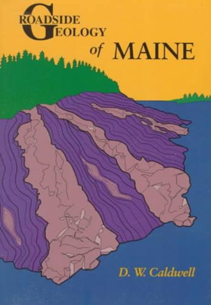 Roadside Geology of Maine, D. W. Caldwell - Paperback - 9780878423750