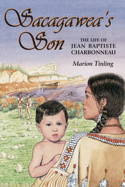 Sacagawea's Son: The Life of Jean Baptiste Charbonneau, Marion Tinling - Paperback - 9780878424320