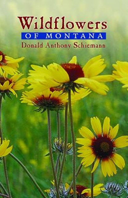 Wildflowers of Montana, Donald Anthony Schiemann - Paperback - 9780878425044