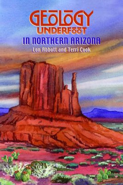 Geology Underfoot in Northern Arizona, Lon Abbot - Paperback - 9780878425280