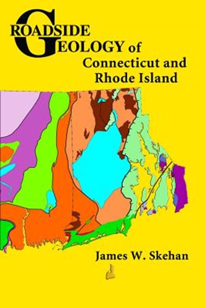 Roadside Geology of Connecticut and Rhode Island, James W. Skehan - Paperback - 9780878425471