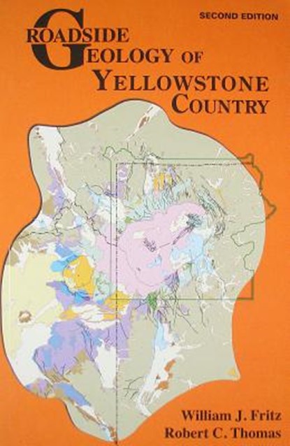 Roadside Geology of Yellowstone Country, William J. Fritz - Paperback - 9780878425815