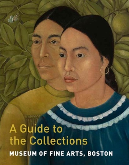 Museum of Fine Arts, Boston: A Guide to the Collections, Gillian Shallcross ; Adam Tessier - Paperback - 9780878468621