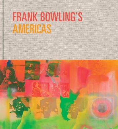 Frank Bowling’s Americas, Reto Thuring ; Akili Tommasino ; Debra Lennard - Gebonden - 9780878468874