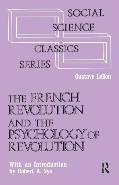 The French Revolution and the Psychology of Revolution, Gustave Le Bon - Paperback - 9780878556977