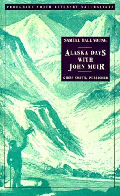 Alaska Days with John Muir, Samuel Hall Young - Paperback - 9780879053567