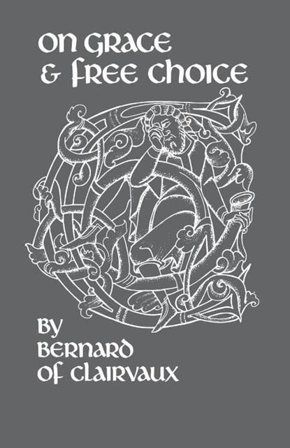 On Grace and Free Choice, Bernard of Clairvaux - Paperback - 9780879070700