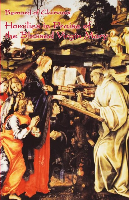 Homilies in Praise of the Blessed Virgin Mary, Bernard of Clairvaux - Paperback - 9780879071486