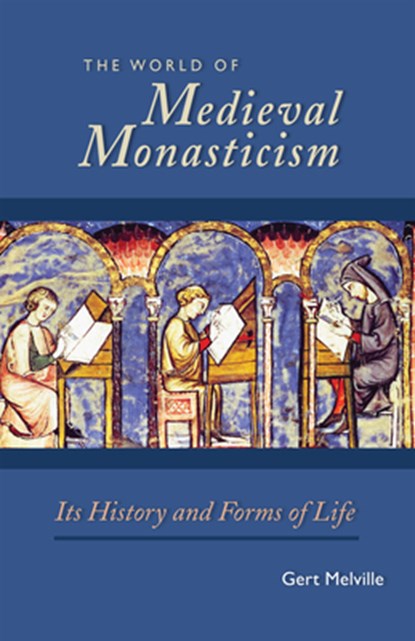 The World of Medieval Monasticism, Gert Melville - Paperback - 9780879072636