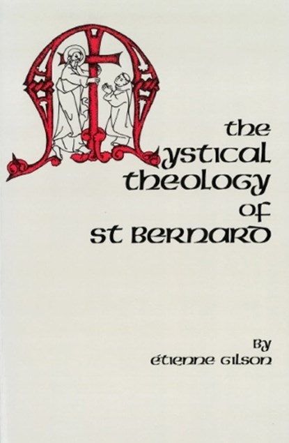 The Mystical Theology of St. Bernard, Etienne Gilson - Paperback - 9780879079604