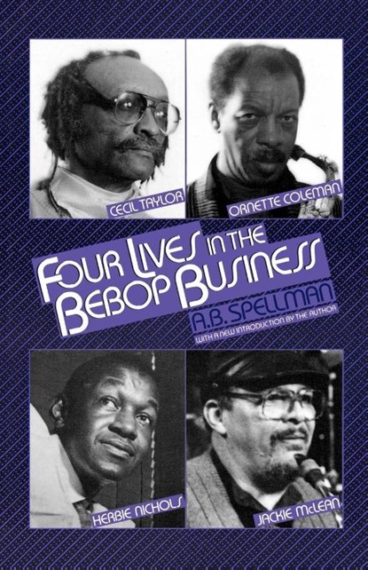 4 Lives in the Bebop Business, A.B. Spellman - Paperback - 9780879100421