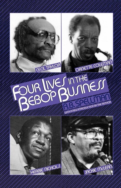4 Lives in the Bebop Business, A.B. Spellman - Paperback - 9780879100421